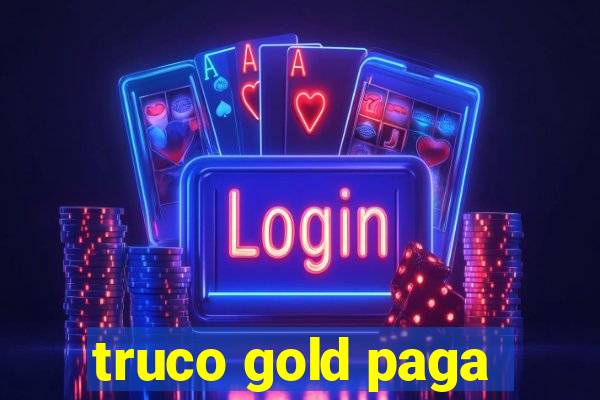 truco gold paga